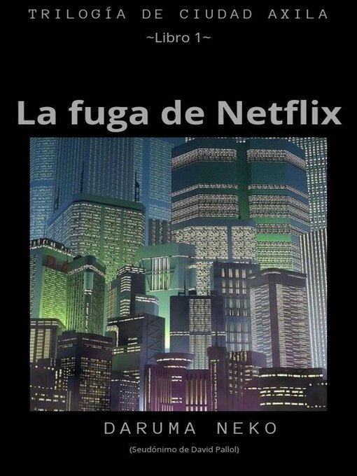 Title details for La fuga de Netflix by Daruma Neko - Available